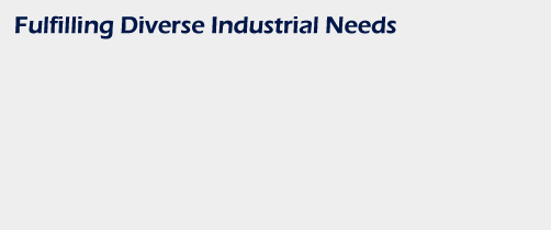 Fulfilling Diverse Industrial Needs